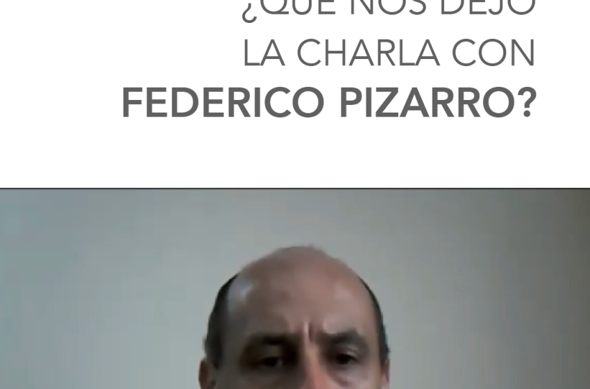  ¿Qué nos dejó la charla con Federico Pizarro?