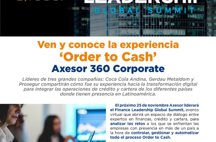  Ven y conoce la experiencia “Order to Cash” Axesor 360 Corporate