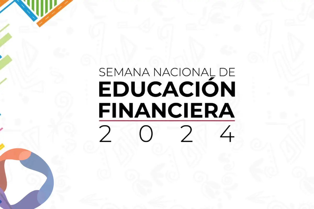 Semana Nacional de Educación Financiera 2024: Mejora tus finanzas con los mejores expertos